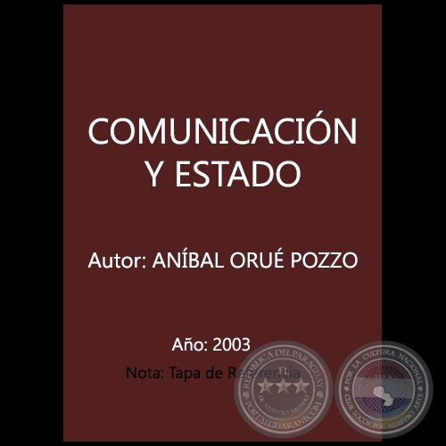 COMUNICACIÓN Y ESTADO - Autor: ANÍBAL ORUÉ POZZO - Año 2003